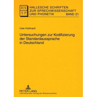 Untersuchungen zur Kodifizierung der Standardaussprache in Deutschland, Taschenbuch von Uwe Hollmach, Peter Lang GmbH, Internationaler Verlag der