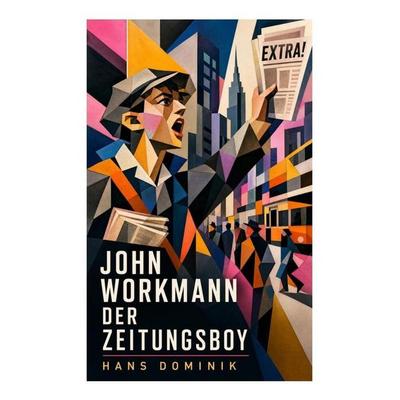John Workmann der Zeitungsboy, Taschenbuch von Hans Dominik, E-artnow, 978-80-273-5767-3
