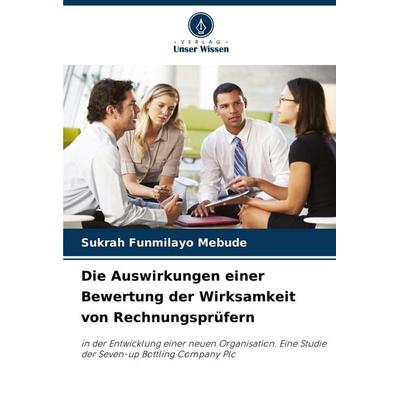 Die Auswirkungen einer Bewertung der Wirksamkeit von Rechnungsprüfern, Taschenbuch von Sukrah Funmilayo Mebude, Verlag Unser Wissen, 978-620-6-89747-7