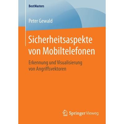 Sicherheitsaspekte von Mobiltelefonen, Taschenbuch von Peter Gewald, Springer Fachmedien Wiesbaden GmbH, 978-3-658-12611-7