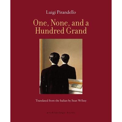 One, None, and a Hundred Grand, Taschenbuch von Luigi Pirandello,Sean Wilsey, Random House N.Y., 978-1-962770-34-7