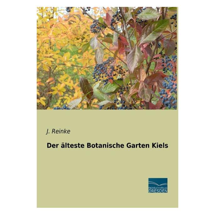 Fachbuchverlag Der älteste Botanische Garten Kiels (Deutsch, Softcover, J Reinke, J. Reinke) (56046614)