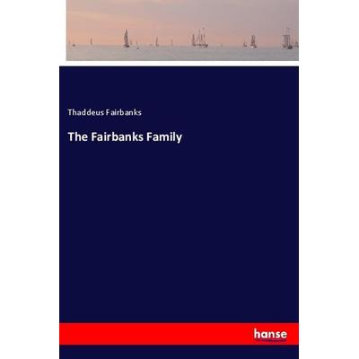 The Fairbanks Family, Taschenbuch von Thaddeus Fairbanks, Hansebooks, 978-3-337-12241-6