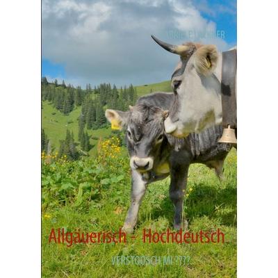 Allgäuerisch - Hochdeutsch, Taschenbuch von Gabriele Lackner, BoD – Books on Demand, 978-3-8482-1633-8