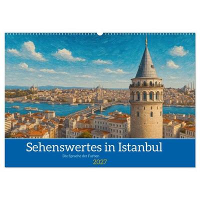 Sehenswertes in Istanbul - Die Sprache der Farben (Wandkalender 2027 DIN A2 quer), CALVENDO Monatskalender