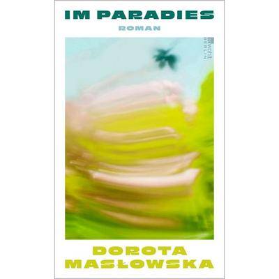 Im Paradies, Gebundene Ausgabe von Dorota Masłowska, Rowohlt Berlin, 978-3-7371-0235-3