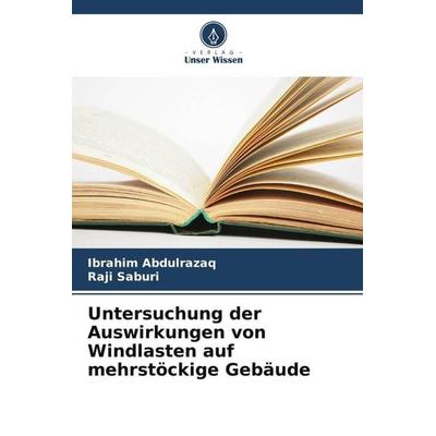 Untersuchung der Auswirkungen von Windlasten auf mehrstöckige Gebäude, Taschenbuch von Ibrahim Abdulrazaq,Raji Saburi, Verlag Unser Wissen,