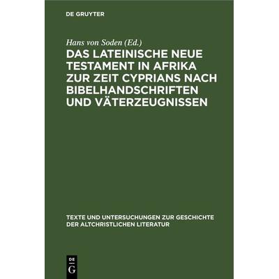 Das Lateinische Neue Testament in Afrika zur Zeit Cyprians nach Bibelhandschriften und Väterzeugnissen, Gebundene Ausgabe von , De Gruyter,