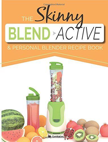 Bell & Mackenzie Publishing Skinny Blend Active & Personal Blender Recipe Book by CookNation - Paperback - Calorie-Counted Smoothie & Protein Shake Recipes for Fitness & Weight