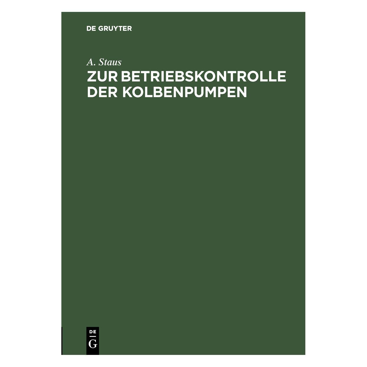 De Gruyter Staus:Zur Betriebskontrolle der Kolbenp (Deutsch, Hardcover, A. Staus) (67828561)