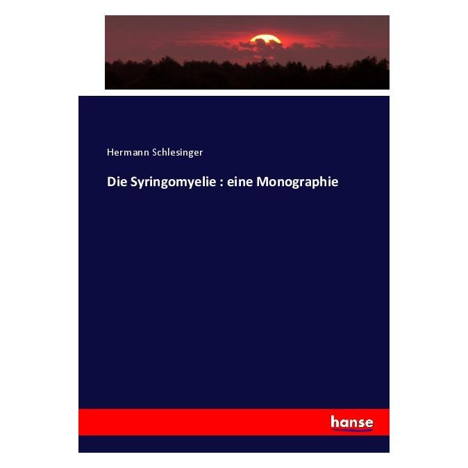 Hansebooks Die Syringomyelie : eine Monographie (Deutsch, Softcover, Hermann Schlesinger) (55917281)