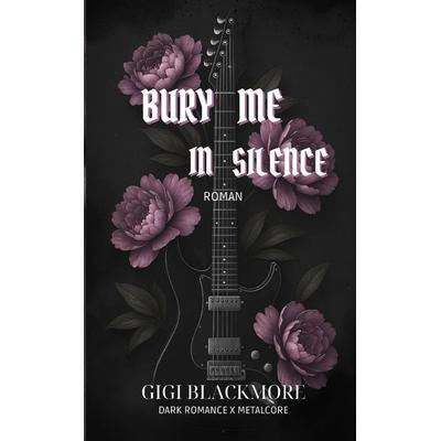 Bury Me In Silence, Taschenbuch von Gigi Blackmore, Tredition, 978-3-384-70883-0