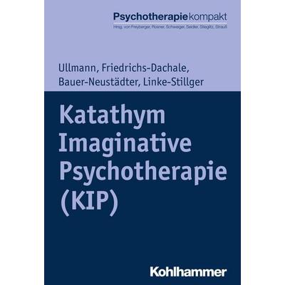 Katathym Imaginative Psychotherapie (KIP), Taschenbuch von Harald Ullmann,Andrea Friedrichs-Dachale,Waltraut Bauer-Neustädter,Ulrike Linke-Stillger,