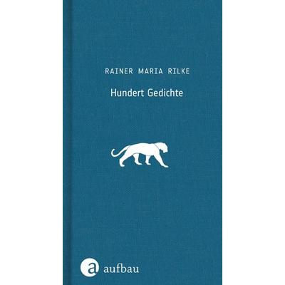 Hundert Gedichte, Gebundene Ausgabe von Rainer Maria Rilke, Aufbau, 978-3-351-03677-5