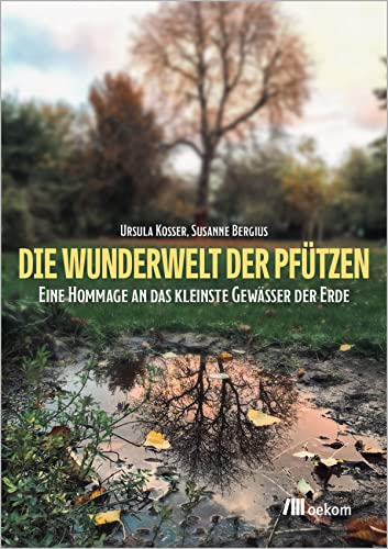 Ursula Kosser - Die Wunderwelt der Pfützen: Eine Hommage an das kleinste Gewässer der Erde - Preis vom 30.09.2026 22:30:23 h