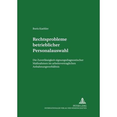 Rechtsprobleme betrieblicher Personalauswahl, Taschenbuch von Boris Kaehler, Peter Lang GmbH, Internationaler Verlag der Wissenschaften,