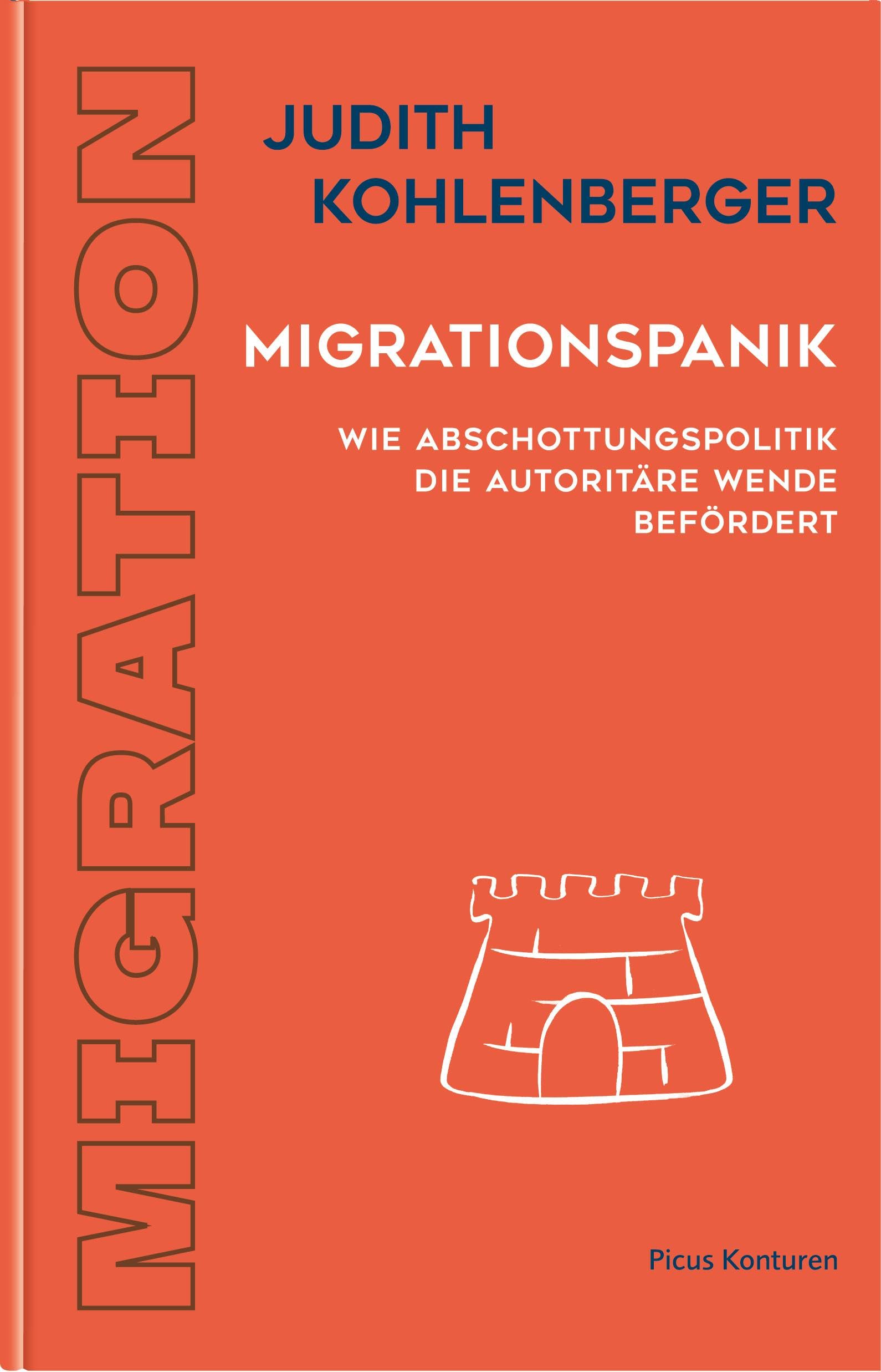Judith Kohlenberger - Migrationspanik: Wie Abschottungspolitik die autoritäre Wende befördert (Picus Konturen) - Preis vom 09.10.2026 07:28:09 h