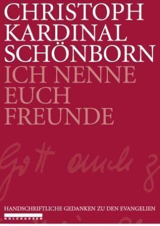 Christoph Schönborn - Ich nenne Euch Freunde. Gedanken zu den Evangelien - Preis vom 12.10.2026 11:37:12 h