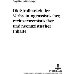 Die Strafbarkeit der Verbreitung rassistischer, rechtsextremistischer und neonazistischer Inhalte, Fachbücher von Angelika Laitenberger