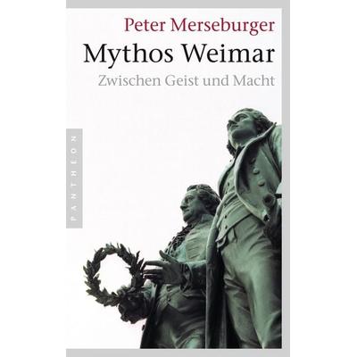Mythos Weimar, Taschenbuch von Peter Merseburger, Pantheon, 978-3-570-55208-7