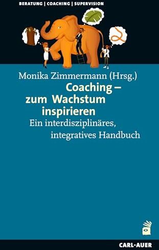 Monika Zimmermann - Coaching – zum Wachstum inspirieren: Ein interdisziplinäres, integratives Handbuch (Beratung, Coaching, Supervision) - Preis vom 30.09.2026 09:01:18 h