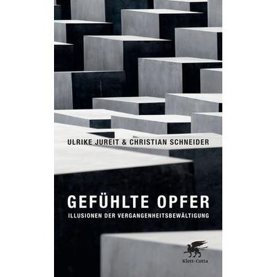 Gefühlte Opfer, Gebundene Ausgabe von Ulrike Jureit,Christian Schneider, Klett Cotta, 978-3-608-94649-9