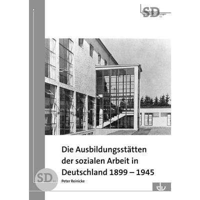 Die Ausbildungsstätten der sozialen Arbeit in Deutschland 1899-1945, Taschenbuch von Peter Reinicke, Lambertus, 978-3-7841-2131-4