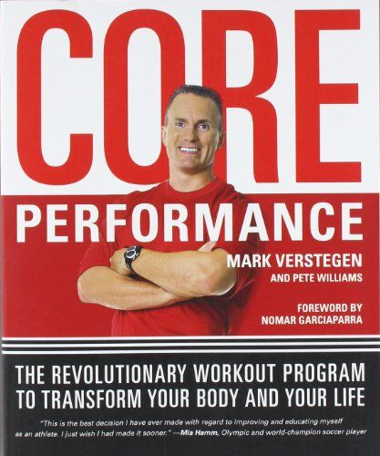 Mark Verstegen - The Core Performance: The Revolutionary Workout Program to Transform Your Body & Your Life - Preis vom 13.10.2026 11:25:28 h