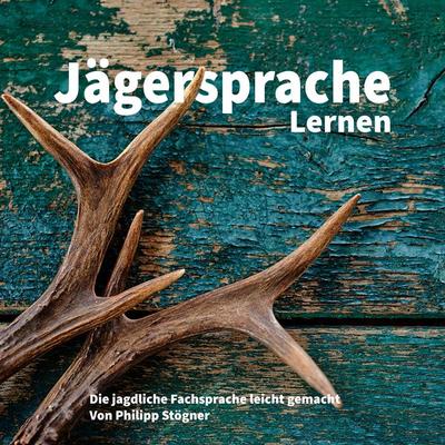 Jägersprache Lernen - Philipp Stögner, Audio, 9120093740124
