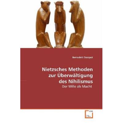 Doszpot, B: Nietzsches Methoden zur Überwältigung des Nihili, Taschenbuch von Bernadett Doszpot, VDM, 978-3-639-16250-9