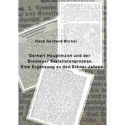 Gerhart Hauptmann und der Breslauer Sozialistenprozess, Taschenbuch von Hans-Gerhard Michel, Epubli, 978-3-7418-9440-4