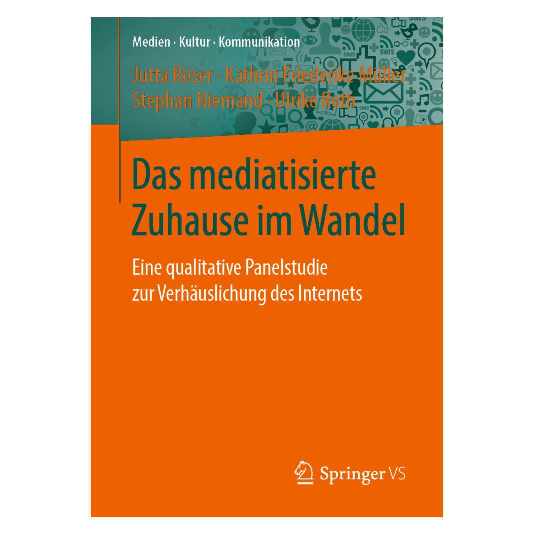 Springer Das mediatisierte Zuhause im Wandel (Deutsch, Softcover, Jutta Röser, Kathrin Friederike Müller, Stephan Niemand, Ulrike Roth) (56058620)