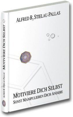 Stielau-Pallas, Alfred R. - Motiviere Dich selbst: sonst manipulieren Dich andere! - Preis vom 30.09.2026 09:01:18 h