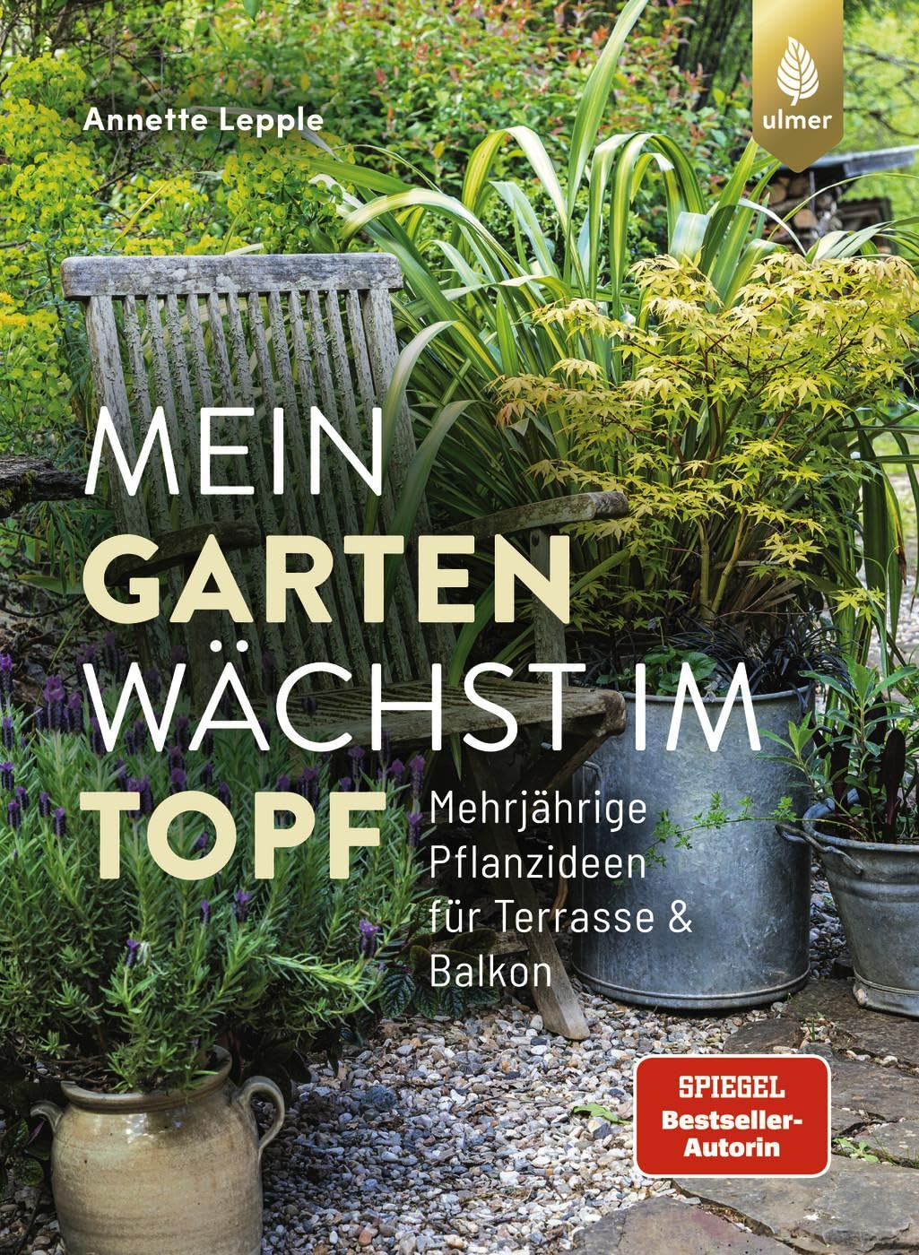 Annette Lepple - Mein Garten wächst im Topf: Mehrjährige Pflanzideen für Terrasse & Balkon - Preis vom 14.10.2026 23:07:16 h