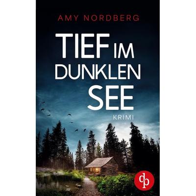 Tief im dunklen See, Taschenbuch von Amy Nordberg, Dp Verlag, 978-3-9899807-5-4