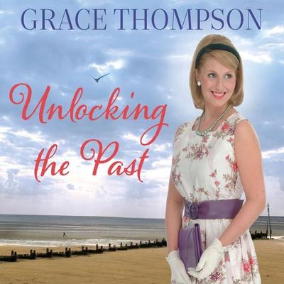 Unlocking the Past - Grace Thompson, Audio, 9781399130165