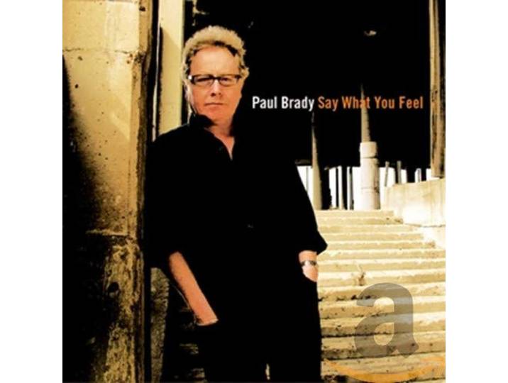 Paul Brady - Say Waht You Feel