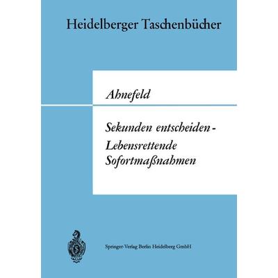 Sekunden entscheiden — Lebensrettende Sofortmaßnahmen, Taschenbuch von Friedrich W. Ahnefeld, Springer Berlin, 978-3-662-30637-6