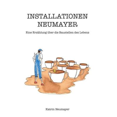 Installationen Neumayer, Gebundene Ausgabe von Katrin Neumayer, Buchschmiede, 978-3-99139-512-6