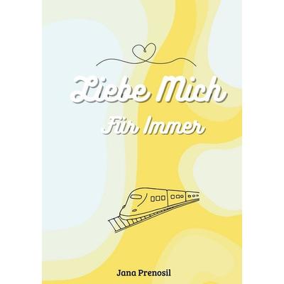 Liebe Mich Für Immer, Taschenbuch von Jana Prenosil, BoD – Books on Demand, 978-3-695-16174-4
