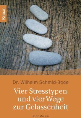 Wilhelm Schmid-Bode - Vier Stresstypen und vier Wege zur Gelassenheit - Preis vom 04.10.2026 03:51:26 h
