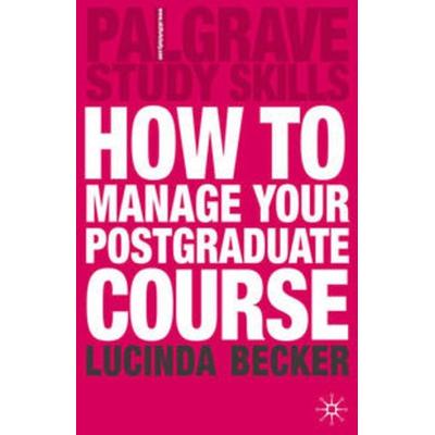 How to Manage your Postgraduate Course, Taschenbuch von Lucinda Becker, Macmillan Education Elt, 978-1-4039-1656-3