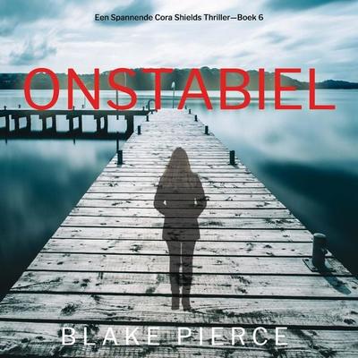 Onstabiel (Een Spannende Cora Shields Thriller—Boek 6) - Blake Pierce, Audio, 9798341570986
