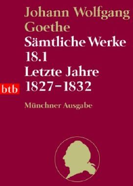 Goethe, Johann W von - Sämtliche Werke. Münchner Ausgabe / Letzte Jahre 1827-1832: BD 18.1 - Preis vom 02.10.2026 23:42:20 h