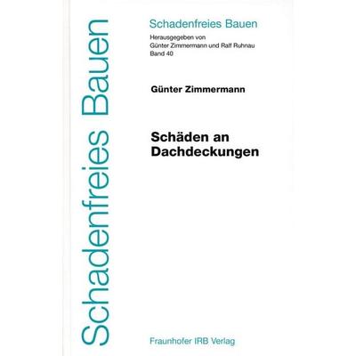 Schäden an Dachdeckungen, Gebundene Ausgabe von Günter Zimmermann, Fraunhofer IRB, 978-3-8167-7128-9