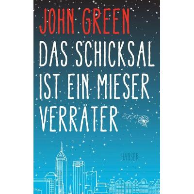 Das Schicksal ist ein mieser Verräter, Gebundene Ausgabe von John Green, Carl Hanser
