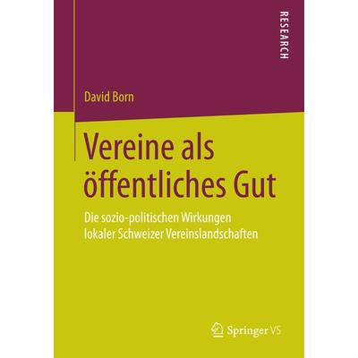Vereine als öffentliches Gut, Taschenbuch von David Born, Springer Fachmedien Wiesbaden GmbH, 978-3-658-06808-0
