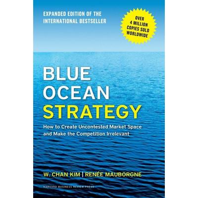Blue Ocean Strategy, Expanded Edition, Gebundene Ausgabe von W. Chan Kim,Renée A. Mauborgne, Harvard Business Review Press, 978-1-62527-449-6