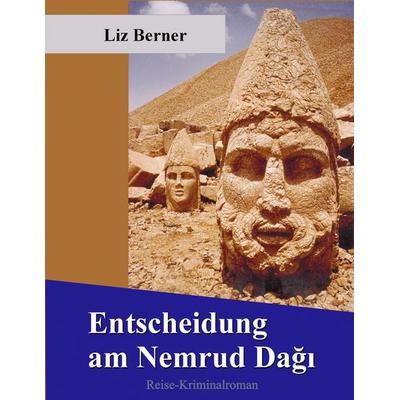 Entscheidung am Nemrud Dagi, Taschenbuch von Liz Berner, BoD – Books on Demand, 978-3-8334-4596-5