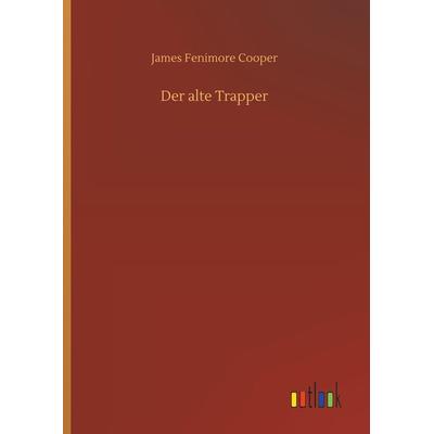 Der alte Trapper, Gebundene Ausgabe von James Fenimore Cooper, Outlook, 978-3-7340-4355-0
